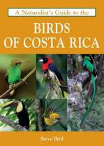 A Naturalist's Guide to the Birds of Costa Rica A Naturalist's Guide to the Birds of Costa Rica